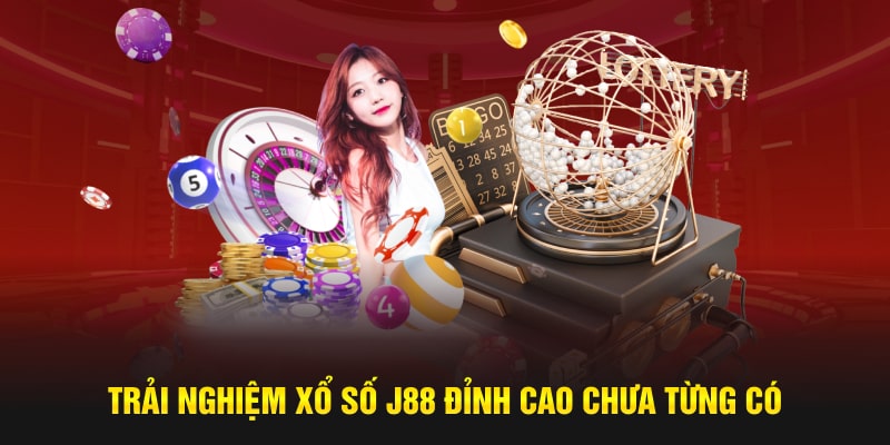 Trải nghiệm xổ số J88 đỉnh cao chưa từng có